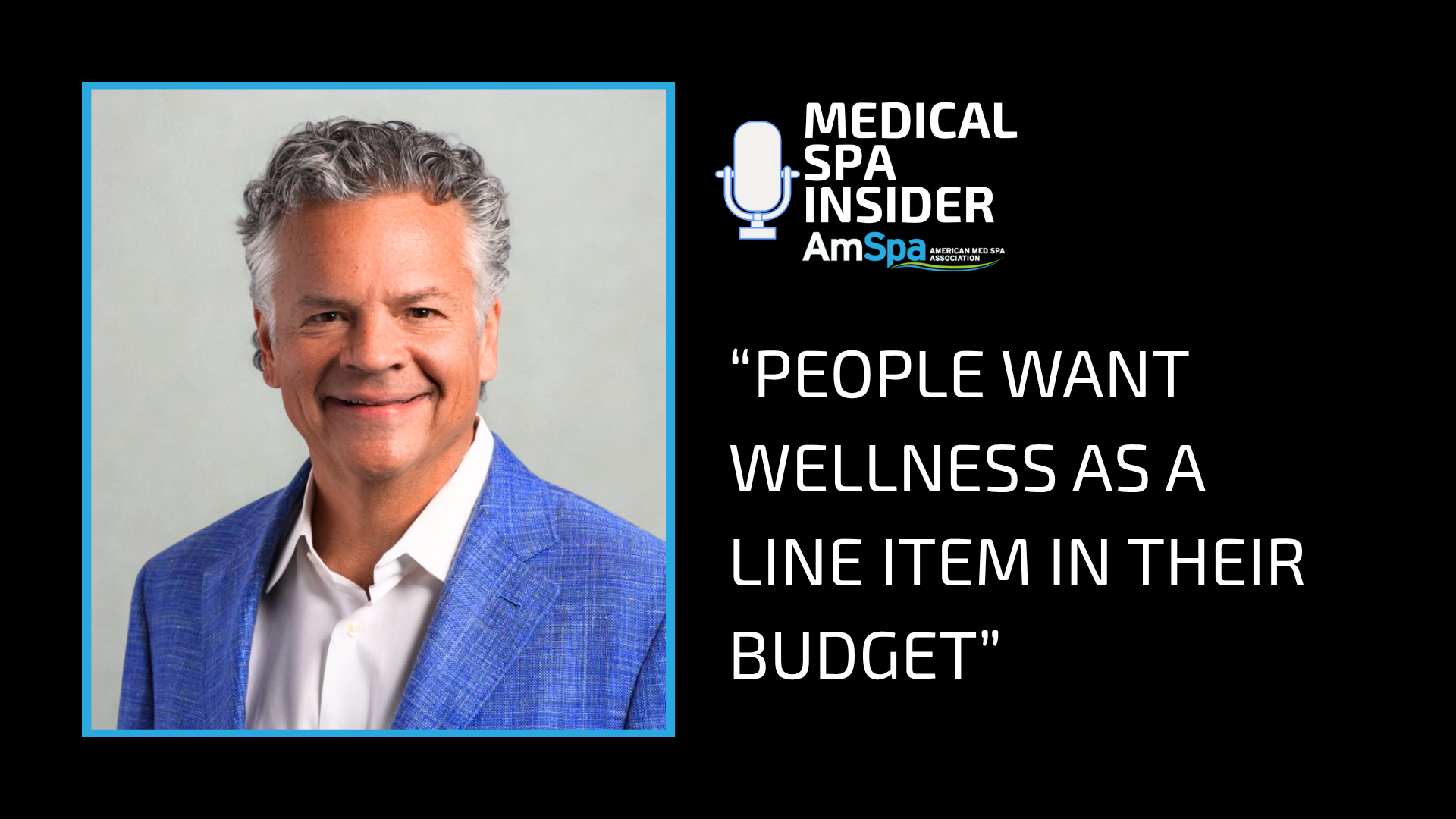 Beto Casellas on Medical Spa Insider: People want wellness as a line item in their budget.
